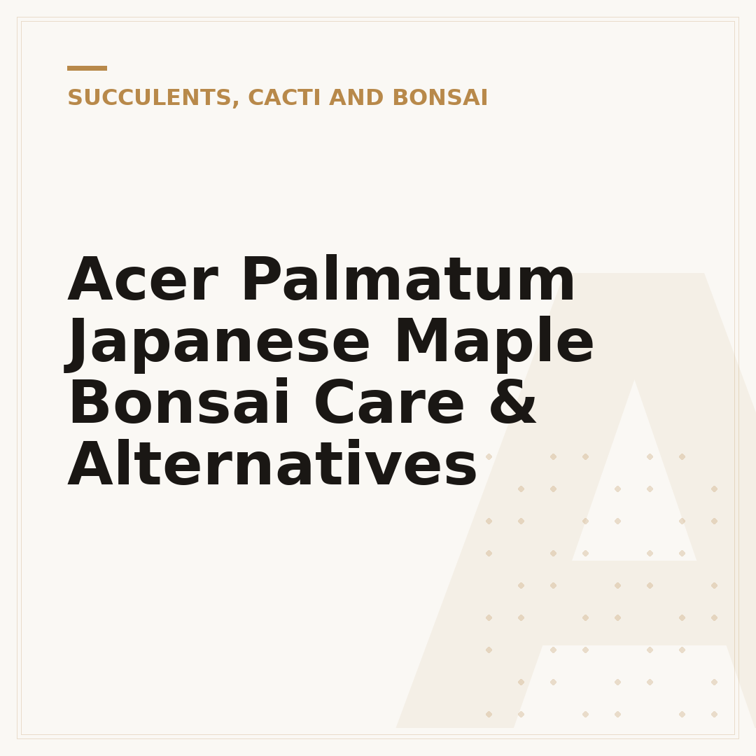 Acer Palmatum Japanese Maple Bonsai Care & Alternatives