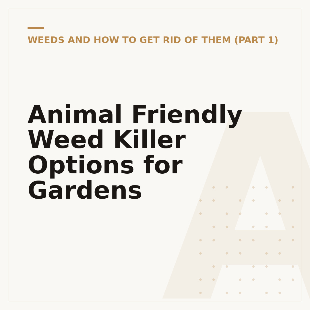 Animal Friendly Weed Killer Options for Gardens