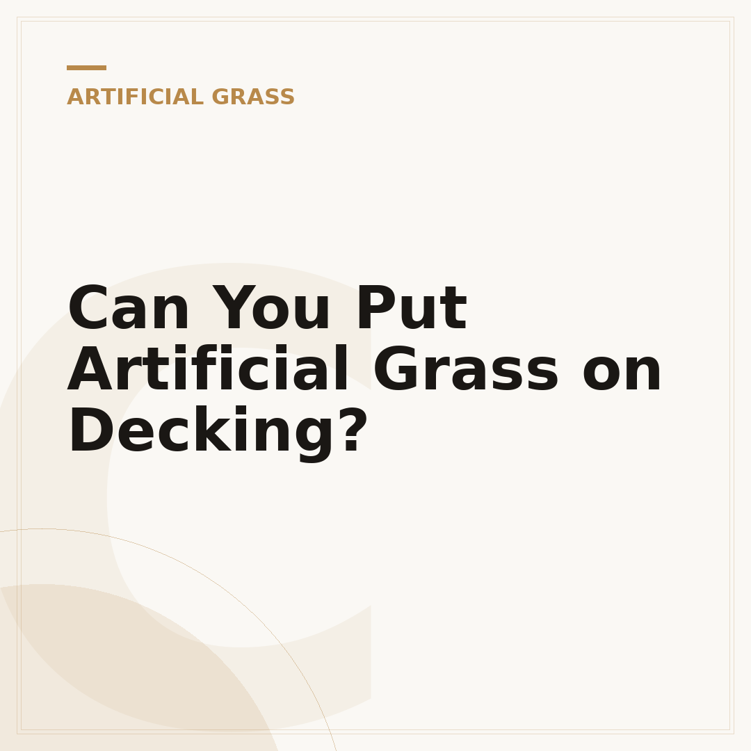Can You Put Artificial Grass on Decking?