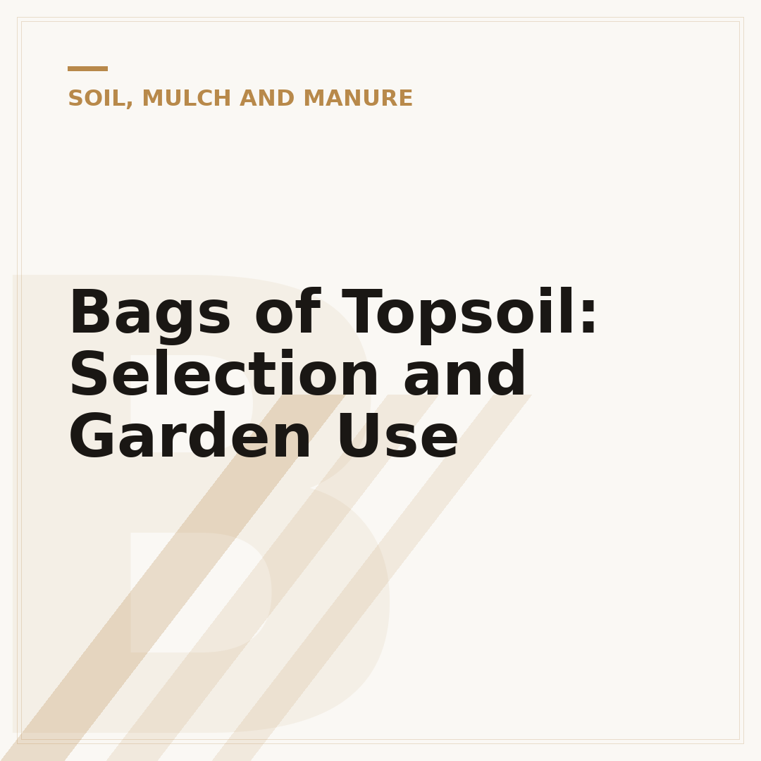 Bags of Topsoil: Selection and Garden Use