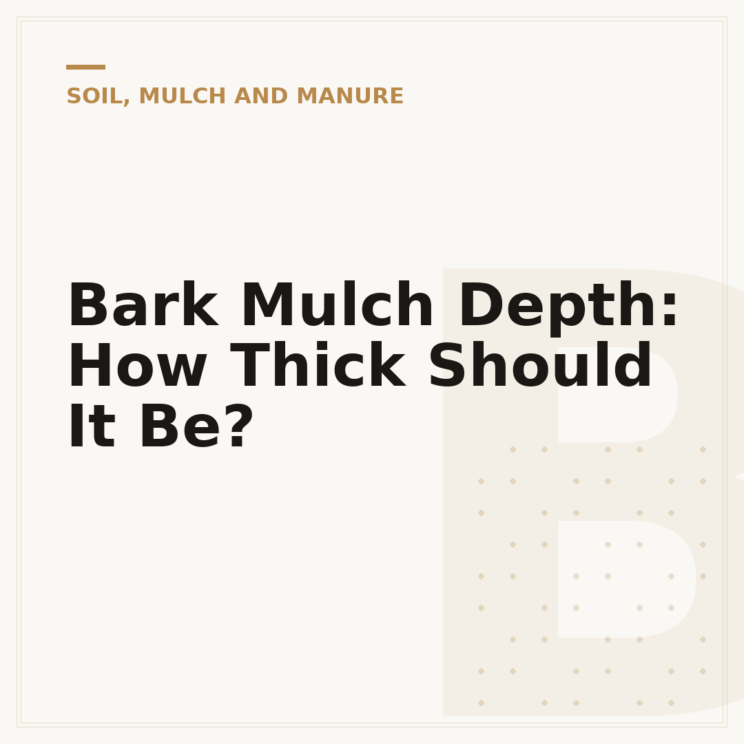 Bark Mulch Depth: How Thick Should It Be?