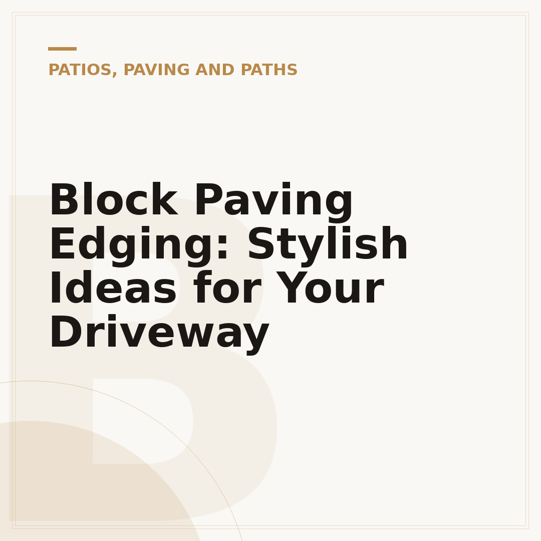 Block Paving Edging: Stylish Ideas for Your Driveway