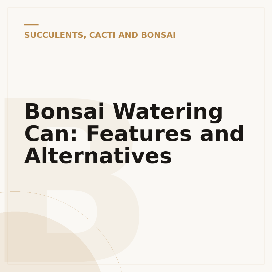 Bonsai Watering Can: Features and Alternatives