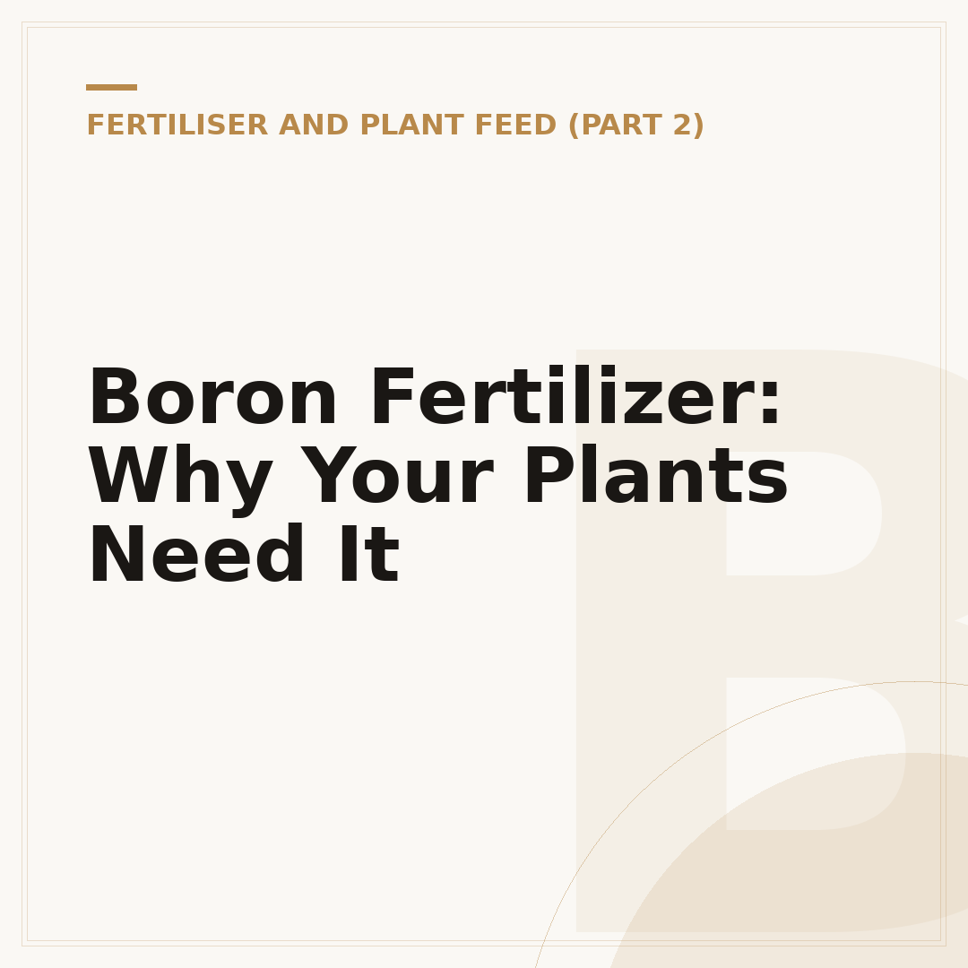 Boron Fertilizer: Why Your Plants Need It