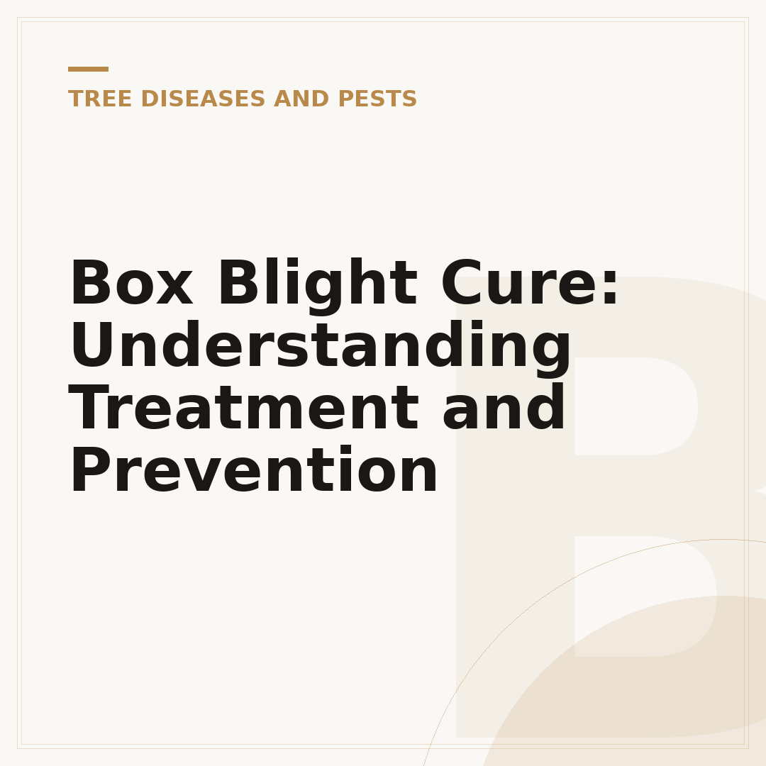 Box Blight Cure: Understanding Treatment and Prevention