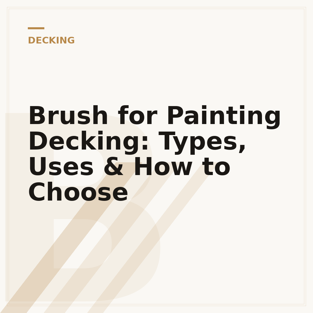 Brush for Painting Decking: Types, Uses & How to Choose