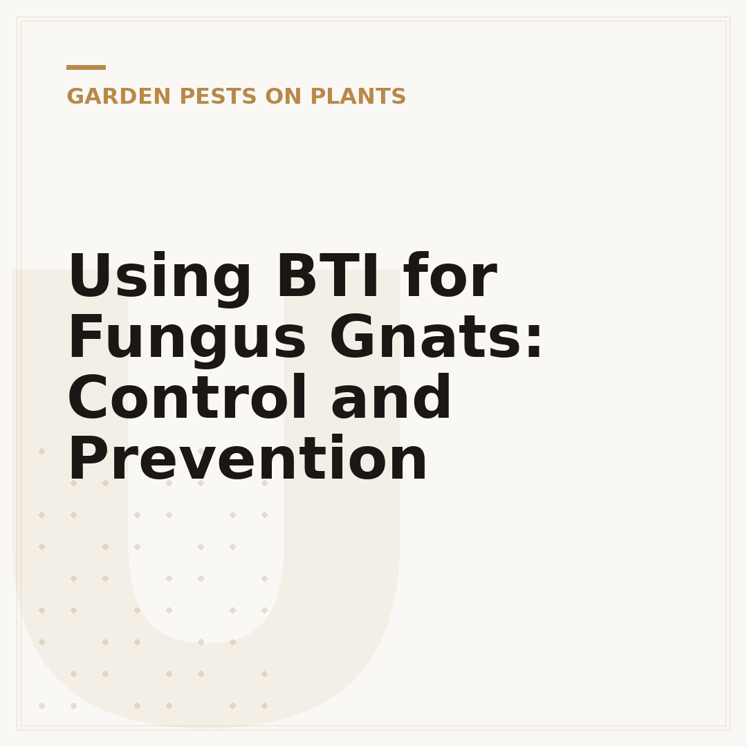 Using BTI for Fungus Gnats: Control and Prevention