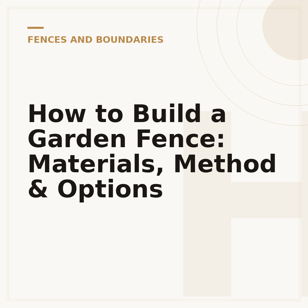 How to Build a Garden Fence: Materials, Method & Options