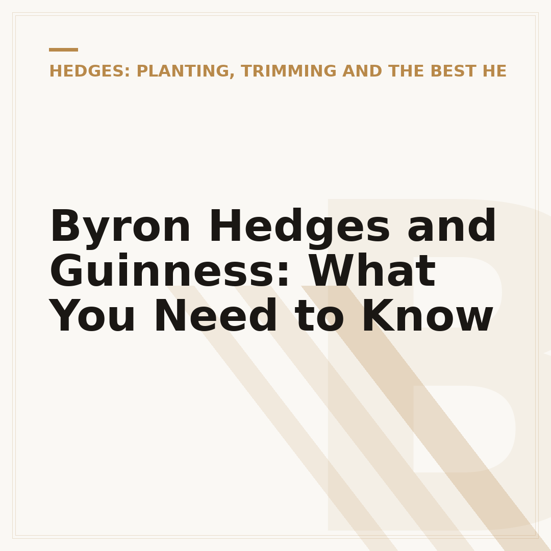Byron Hedges and Guinness: What You Need to Know