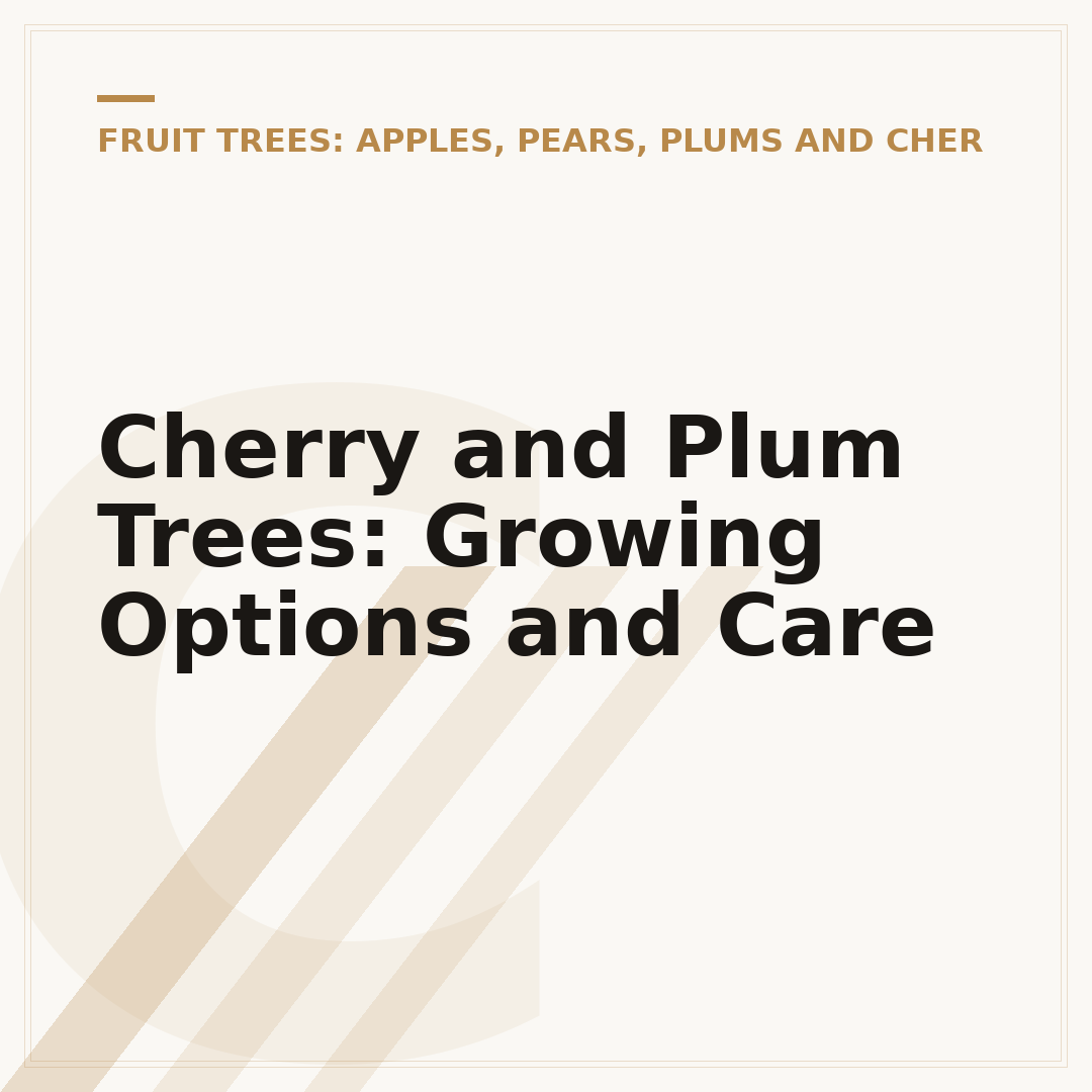 Cherry and Plum Trees: Growing Options and Care