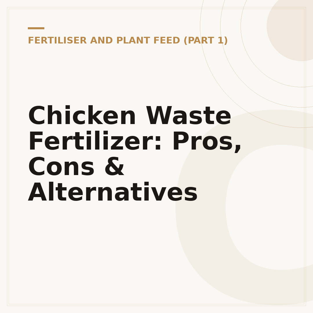 Chicken Waste Fertilizer: Pros, Cons & Alternatives