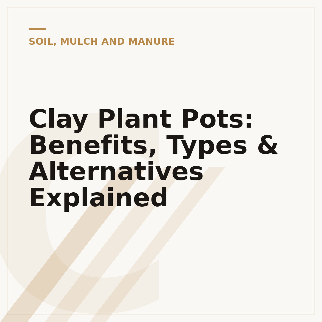 Clay Plant Pots: Benefits, Types & Alternatives Explained