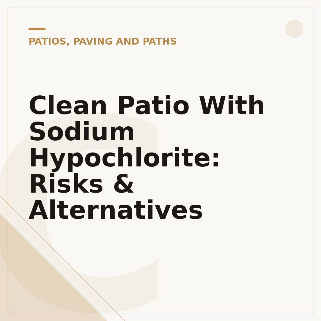 Clean Patio With Sodium Hypochlorite: Risks & Alternatives