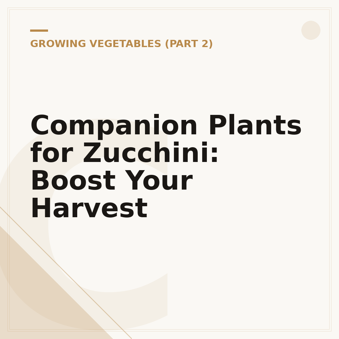 Companion Plants for Zucchini: Boost Your Harvest