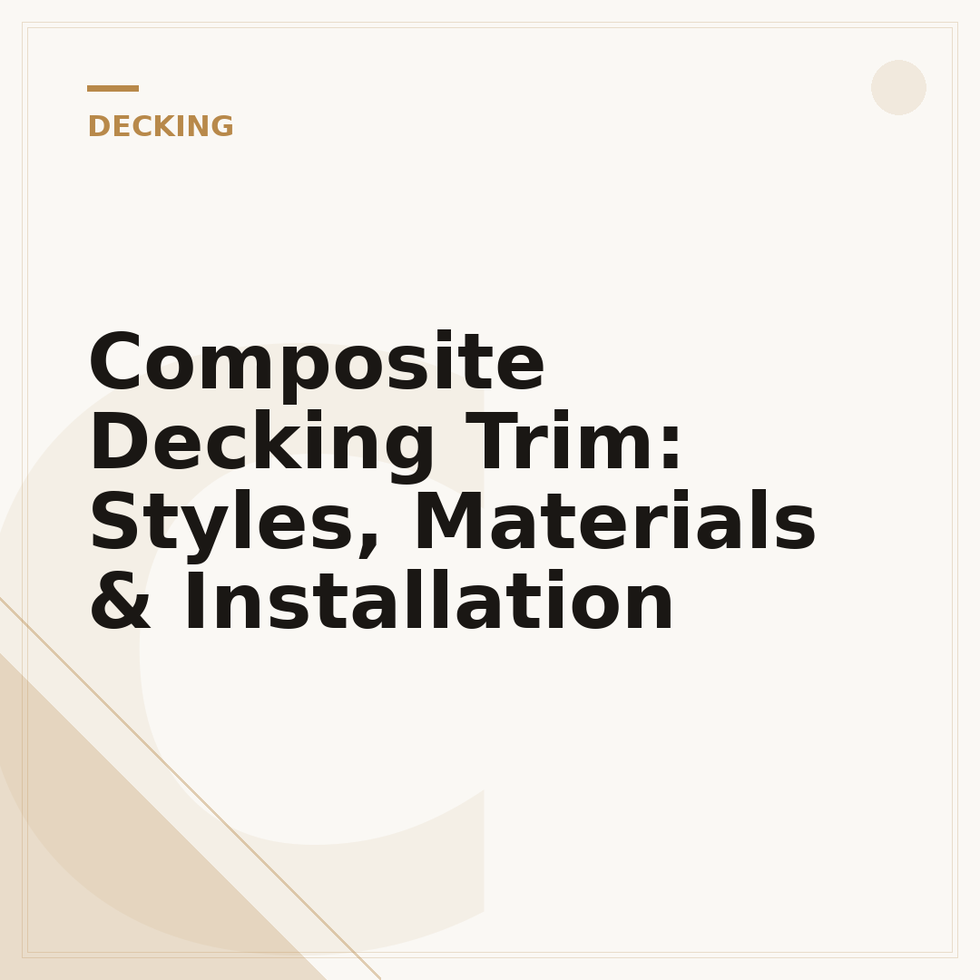 Composite Decking Trim: Styles, Materials & Installation