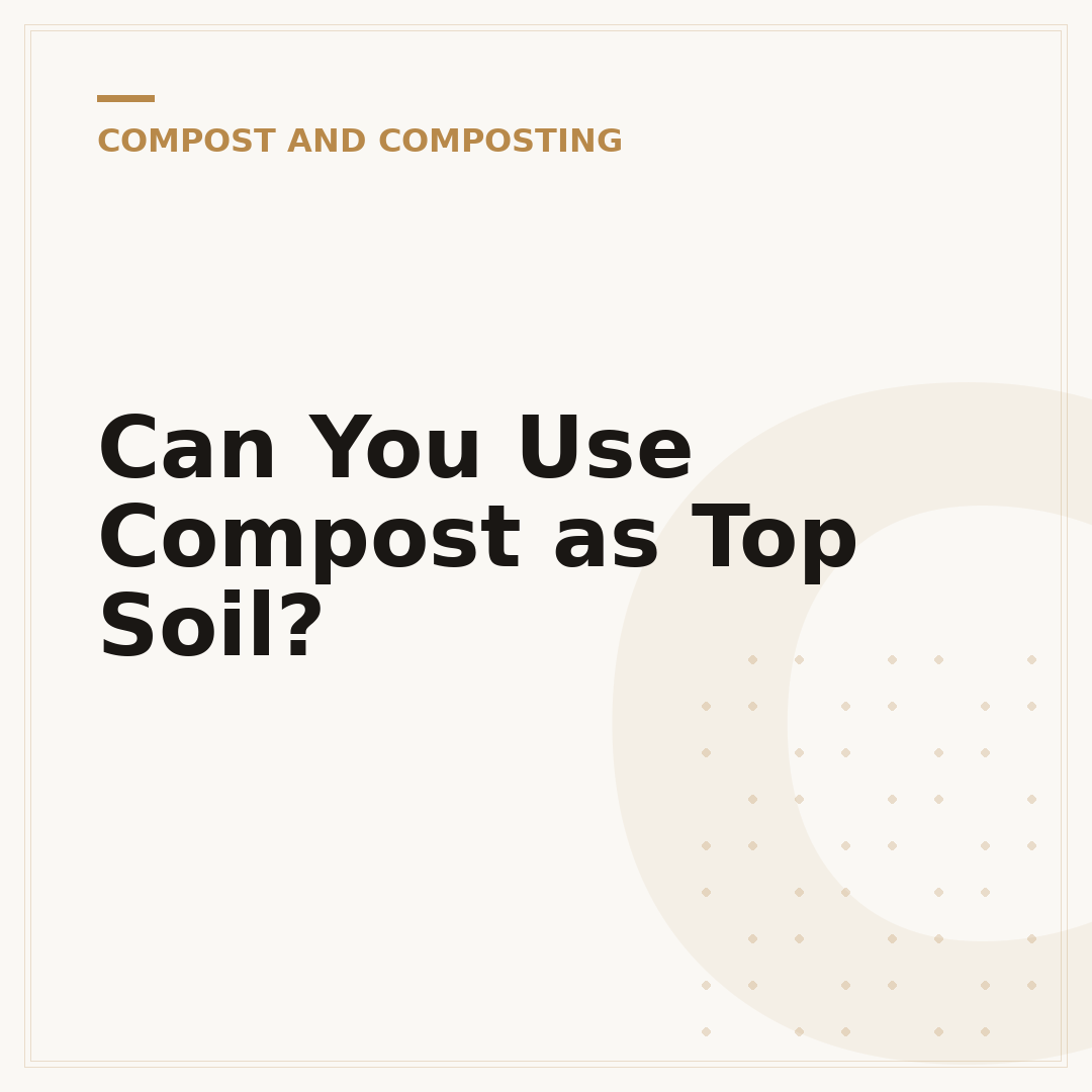 Can You Use Compost as Top Soil?