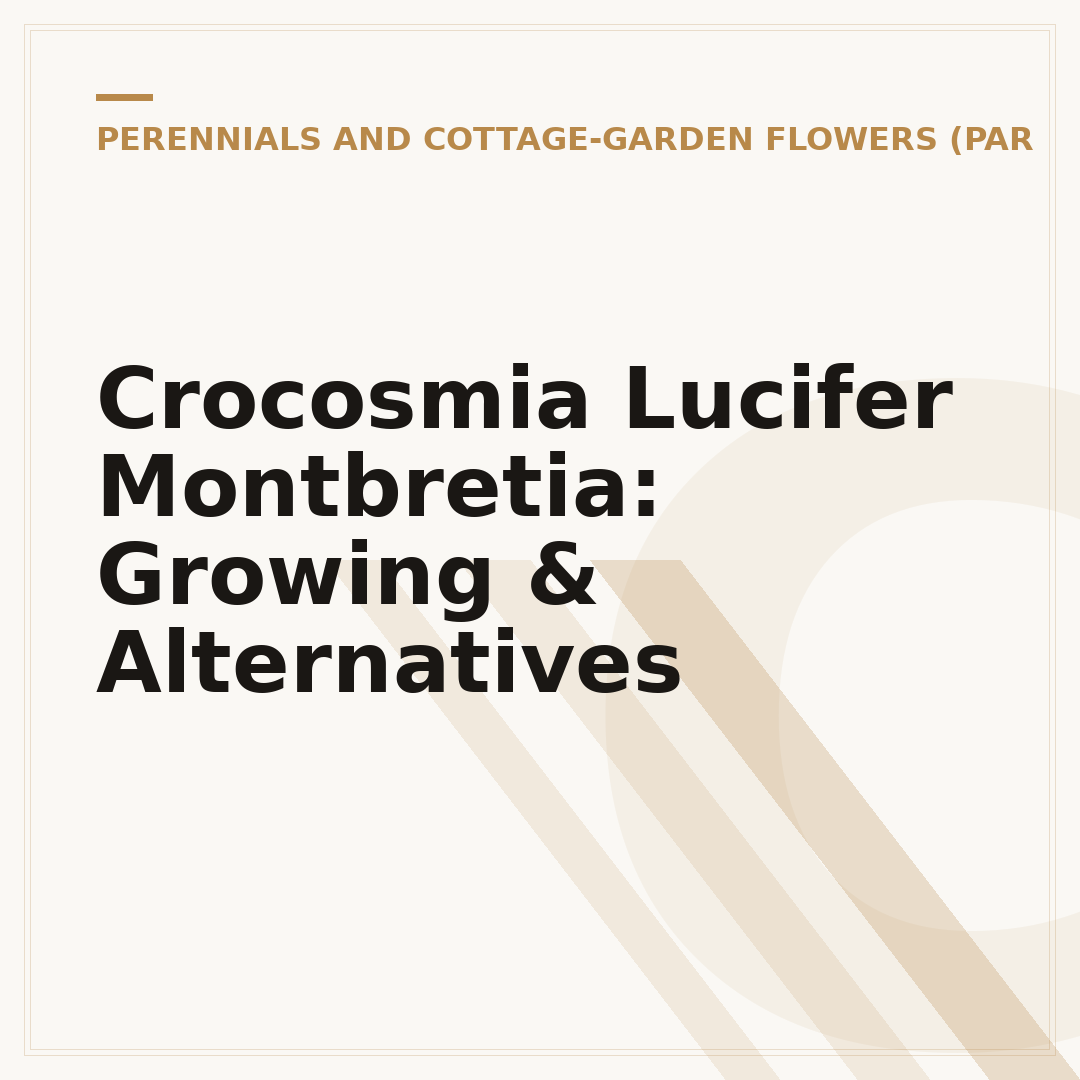 Crocosmia Lucifer Montbretia: Growing & Alternatives