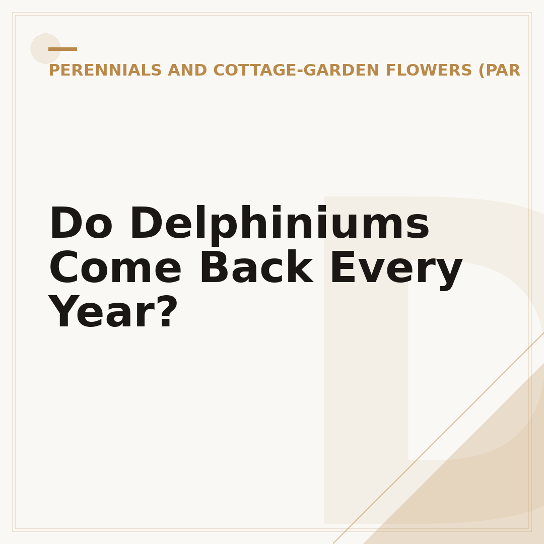 Do Delphiniums Come Back Every Year?
