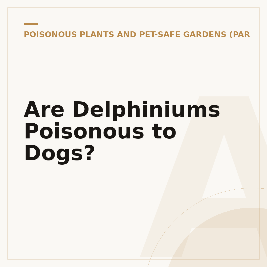 Are Delphiniums Poisonous to Dogs?