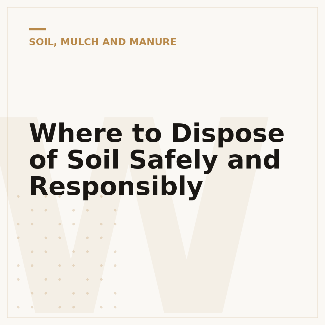 Where to Dispose of Soil Safely and Responsibly