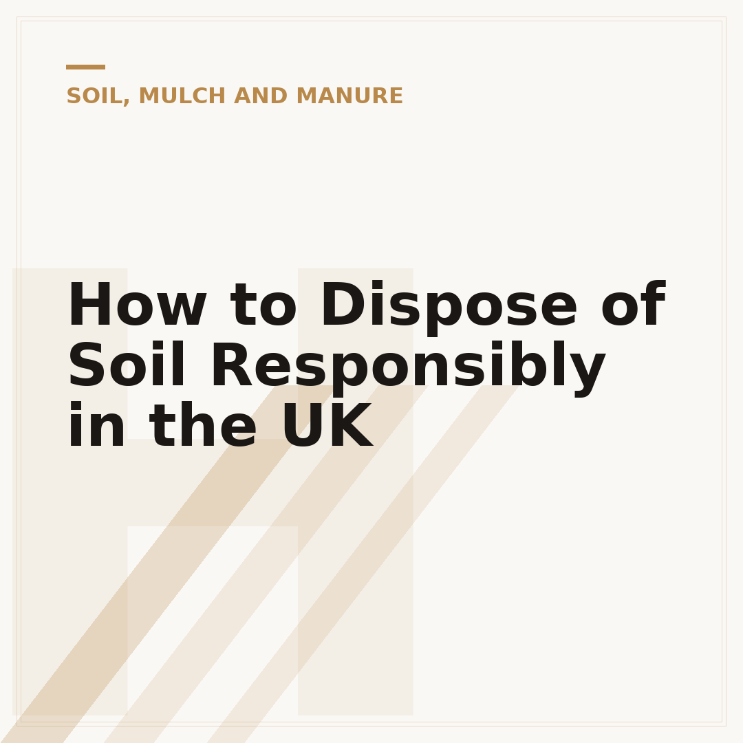 How to Dispose of Soil Responsibly in the UK