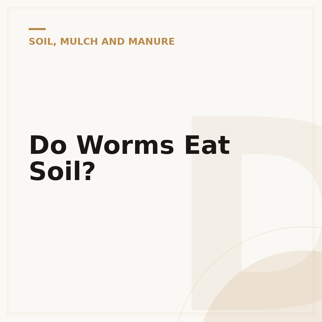 Do Worms Eat Soil?