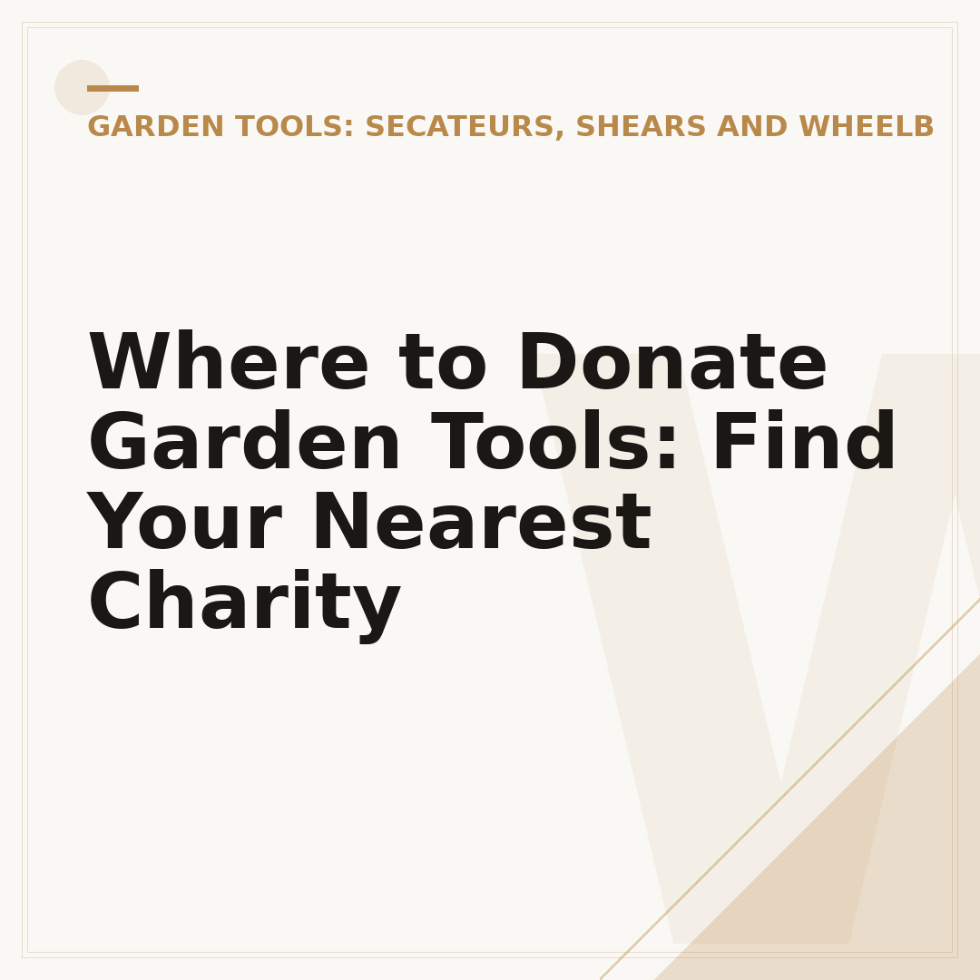 Where to Donate Garden Tools: Find Your Nearest Charity