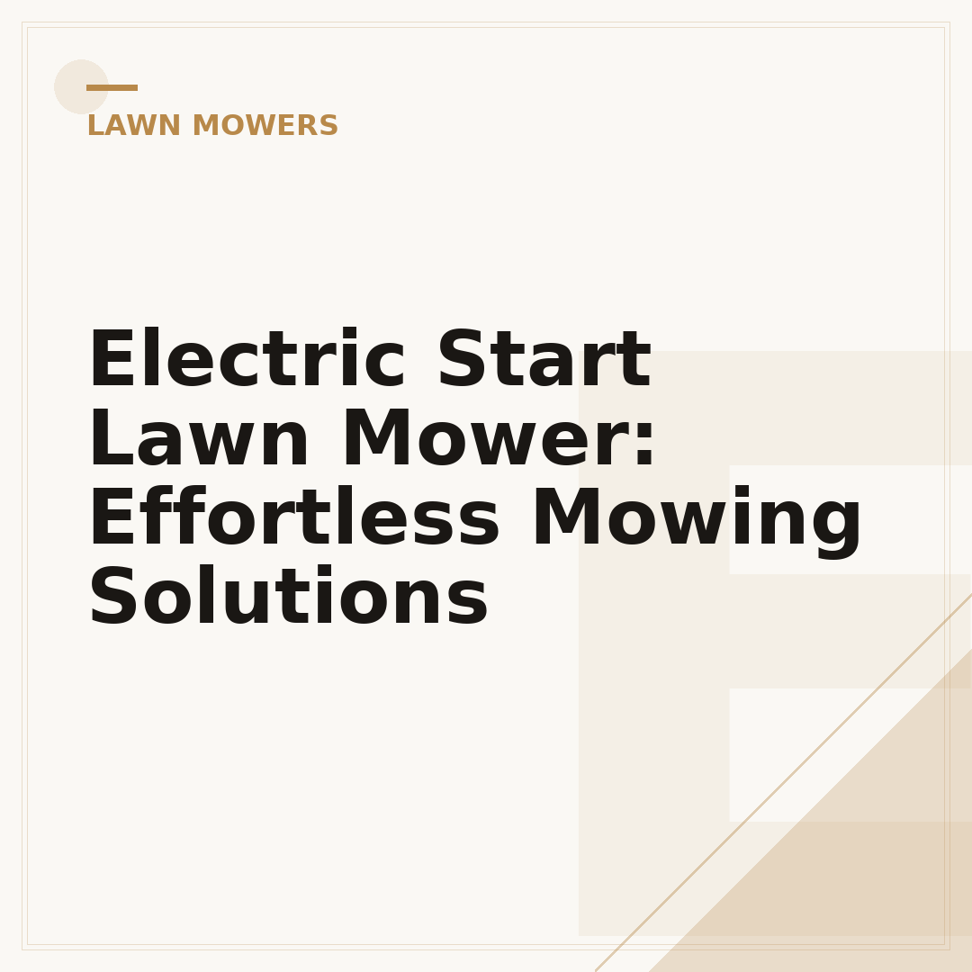 Electric Start Lawn Mower: Effortless Mowing Solutions