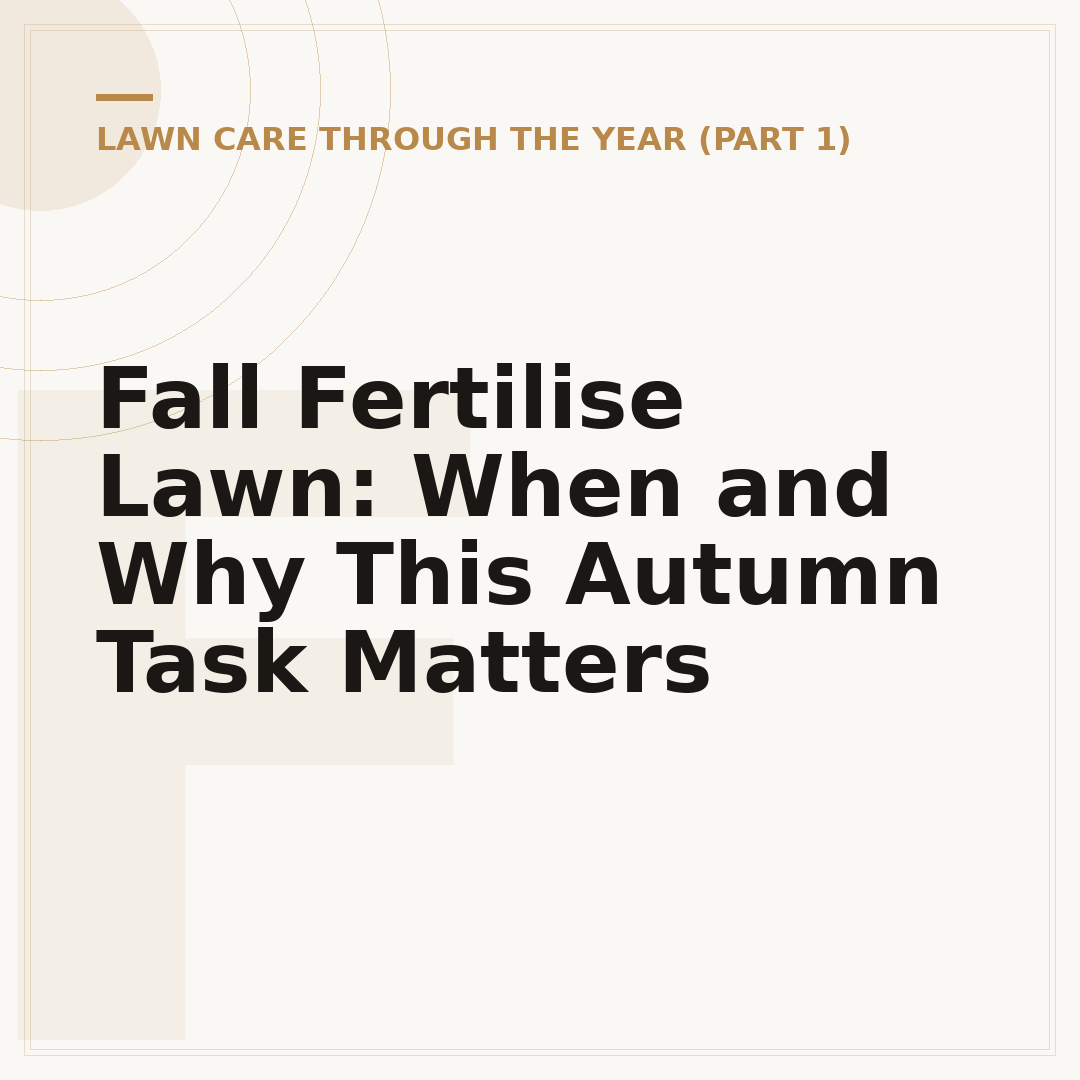 Fall Fertilise Lawn: When and Why This Autumn Task Matters