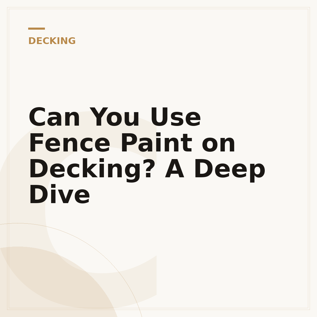 Can You Use Fence Paint on Decking? A Deep Dive