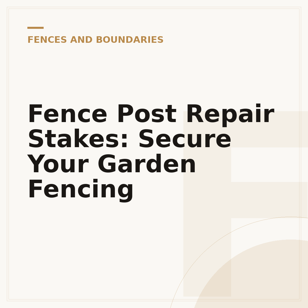 Fence Post Repair Stakes: Secure Your Garden Fencing