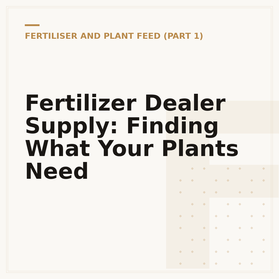 Fertilizer Dealer Supply: Finding What Your Plants Need