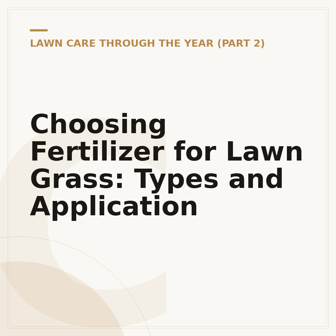 Choosing Fertilizer for Lawn Grass: Types and Application