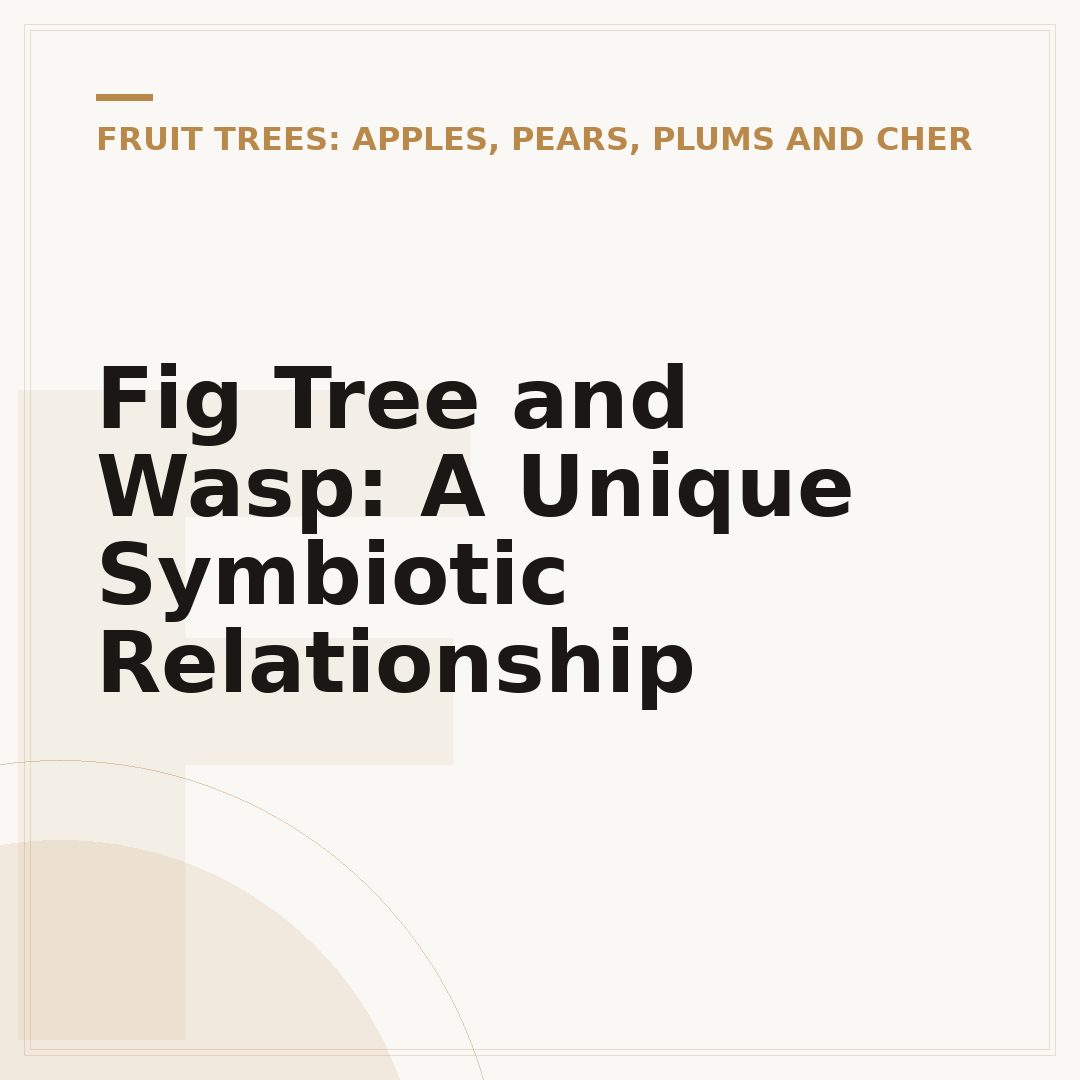 Fig Tree and Wasp: A Unique Symbiotic Relationship