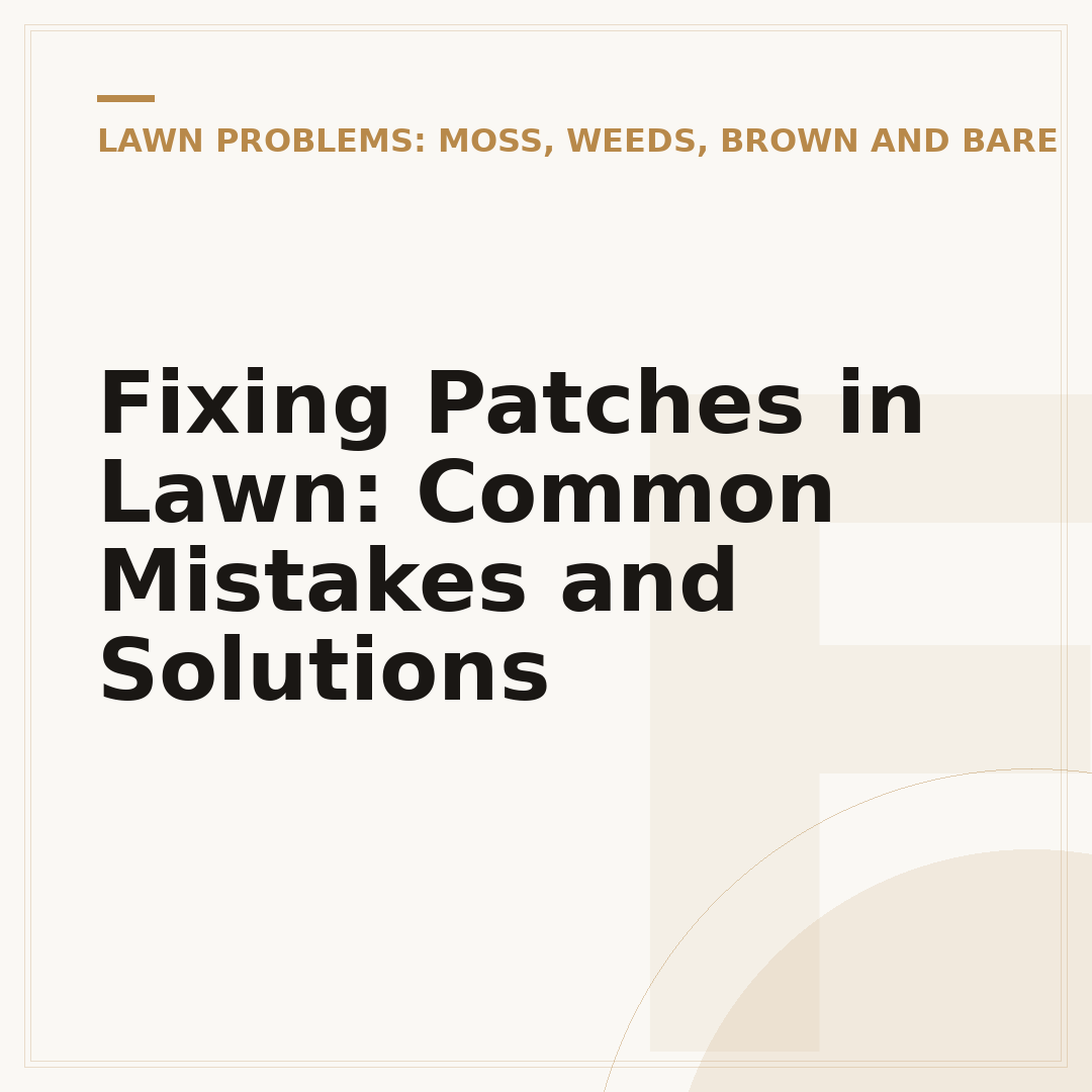 Fixing Patches in Lawn: Common Mistakes and Solutions