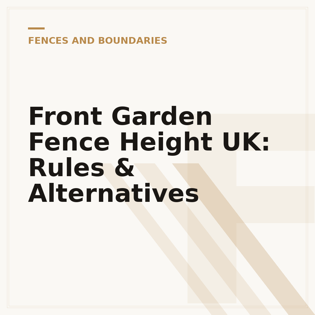 Front Garden Fence Height UK: Rules & Alternatives