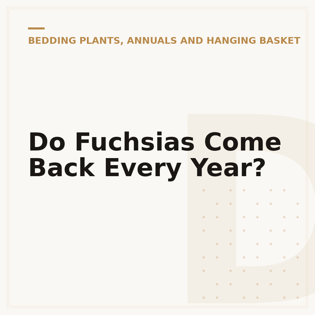 Do Fuchsias Come Back Every Year?
