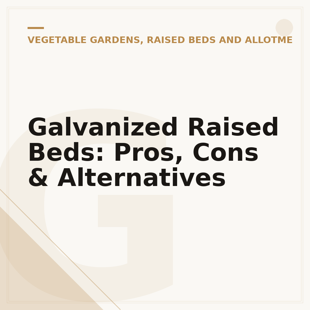 Galvanized Raised Beds: Pros, Cons & Alternatives
