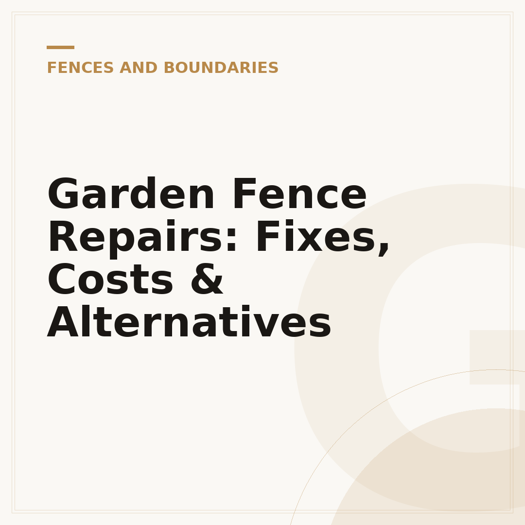 Garden Fence Repairs: Fixes, Costs & Alternatives