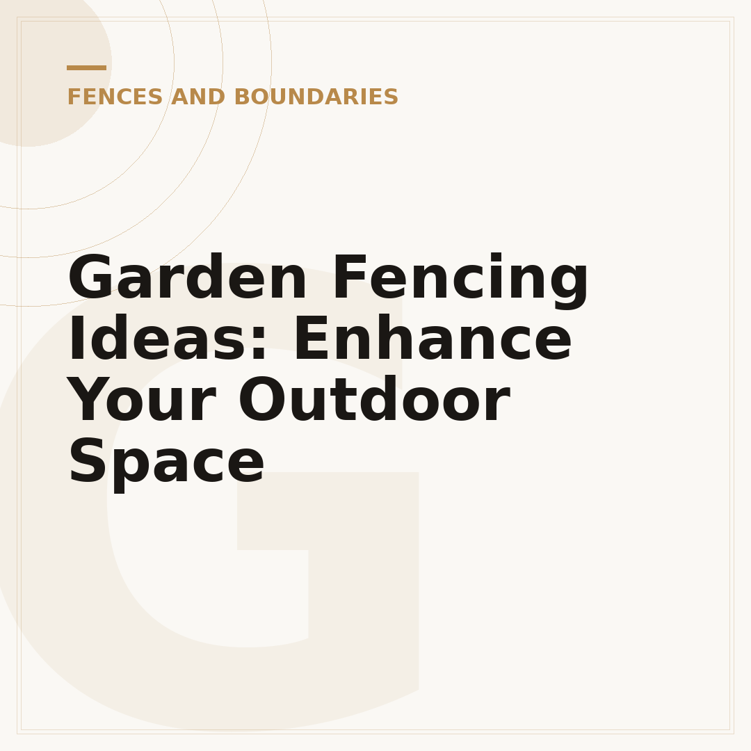 Garden Fencing Ideas: Enhance Your Outdoor Space