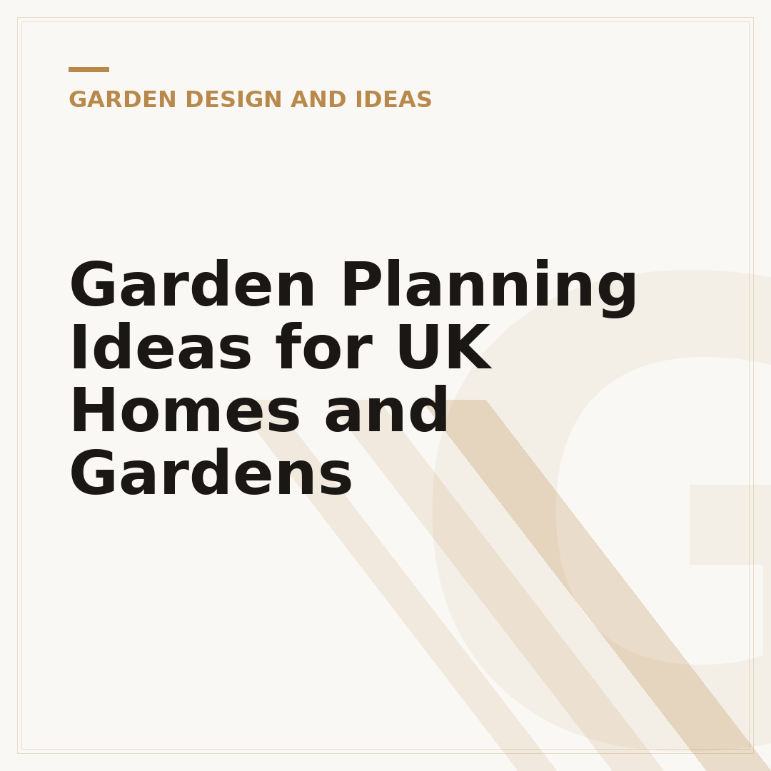 Garden Planning Ideas for UK Homes and Gardens