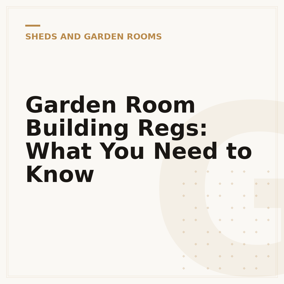 Garden Room Building Regs: What You Need to Know