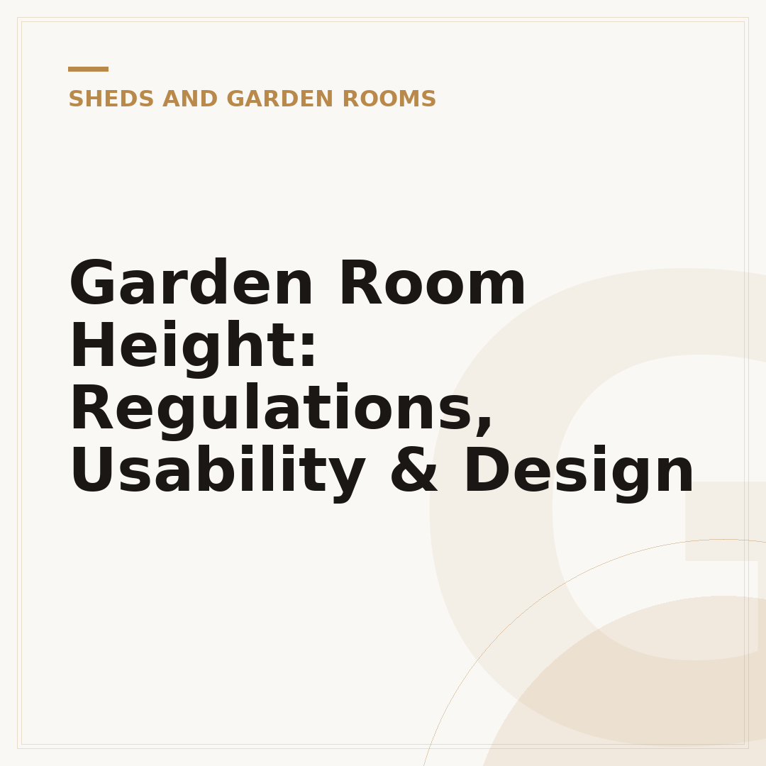 Garden Room Height: Regulations, Usability & Design