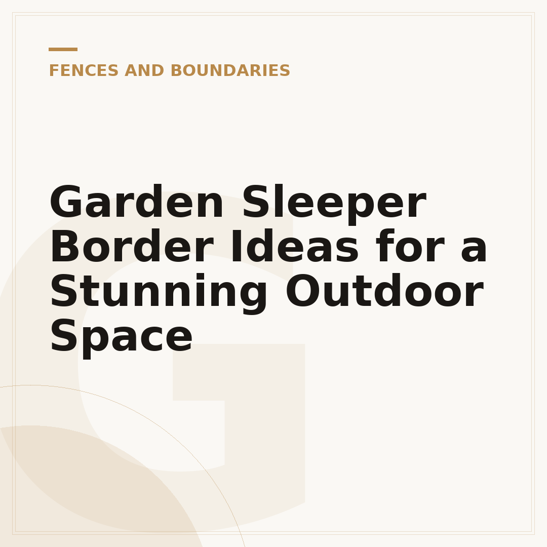 Garden Sleeper Border Ideas for a Stunning Outdoor Space