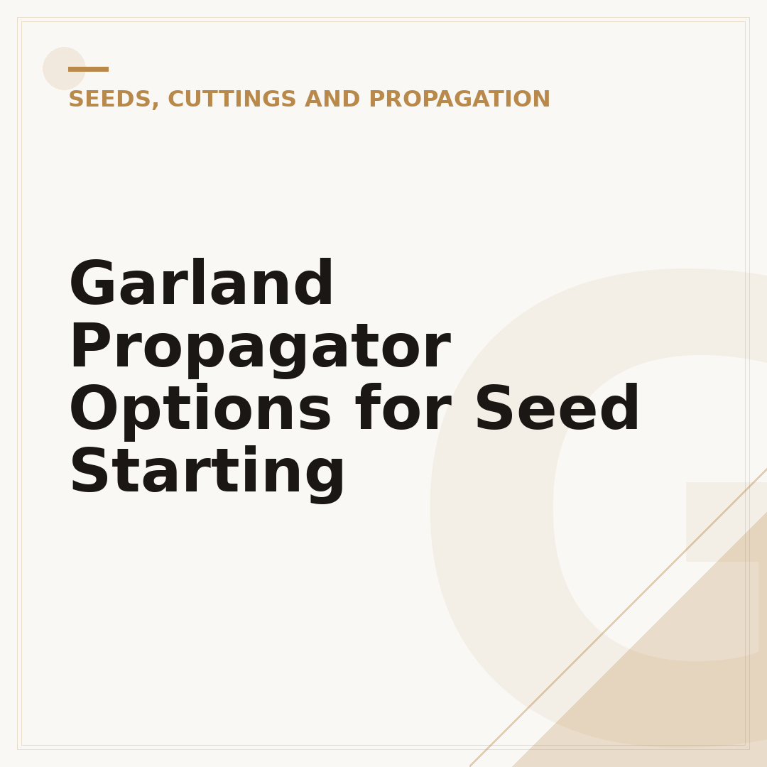 Garland Propagator Options for Seed Starting
