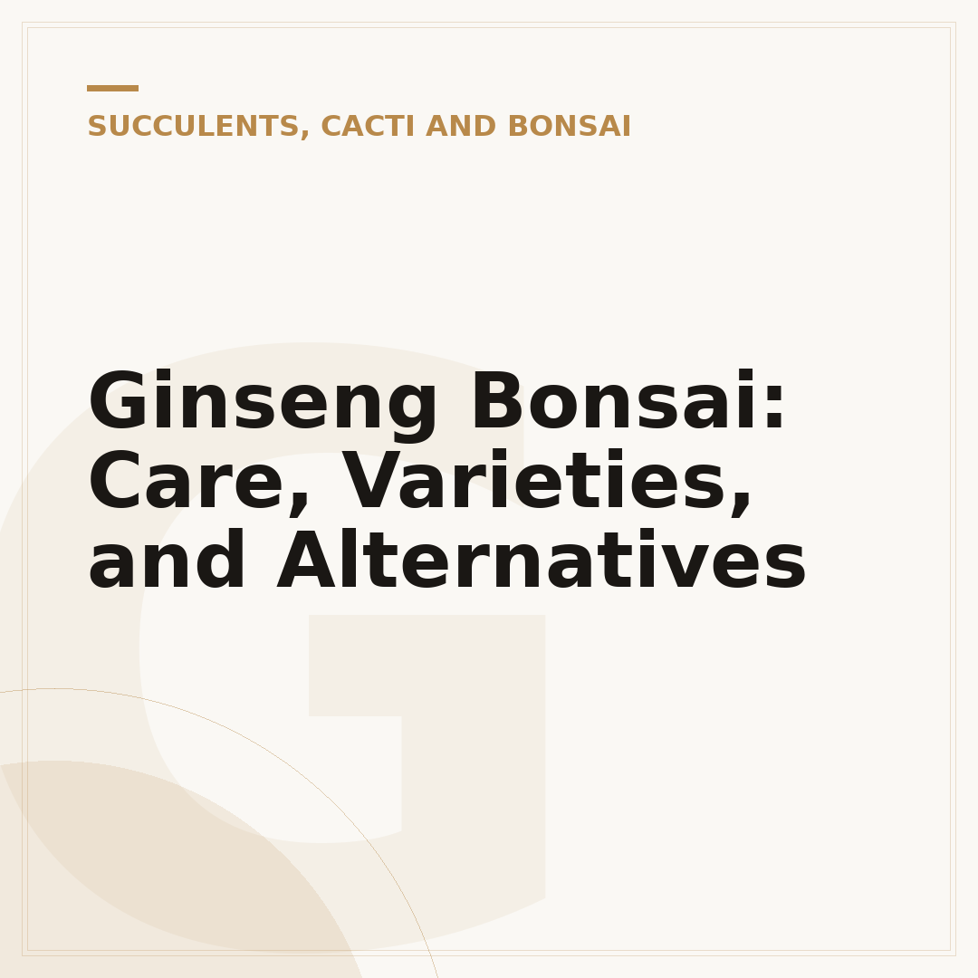 Ginseng Bonsai: Care, Varieties, and Alternatives