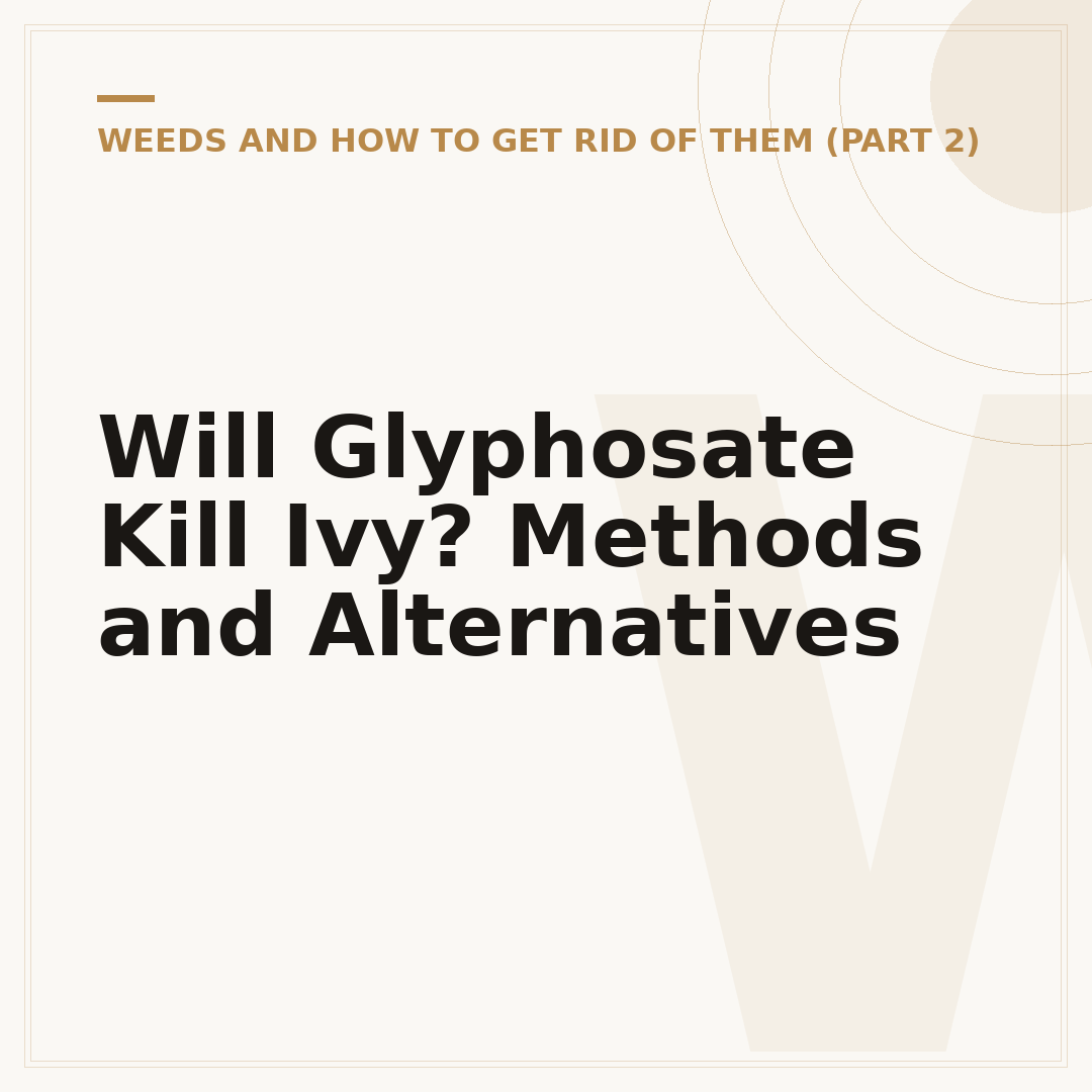 Will Glyphosate Kill Ivy? Methods and Alternatives
