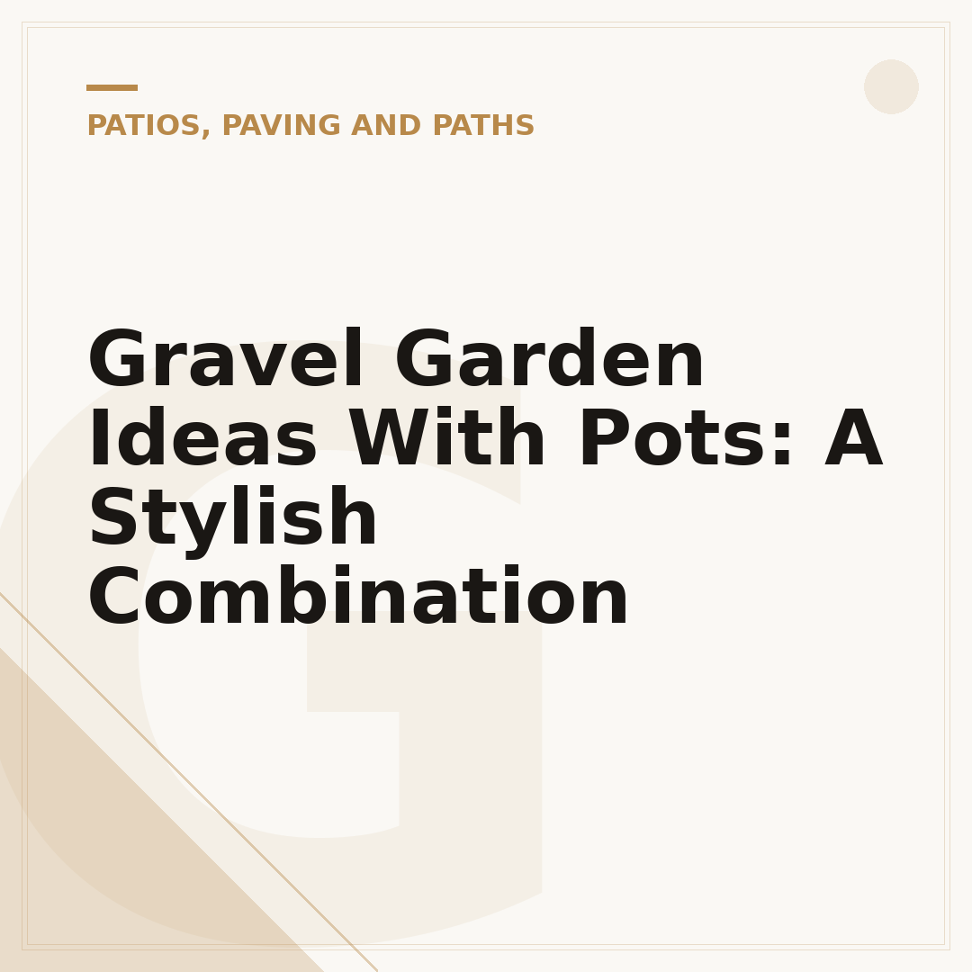 Gravel Garden Ideas With Pots: A Stylish Combination