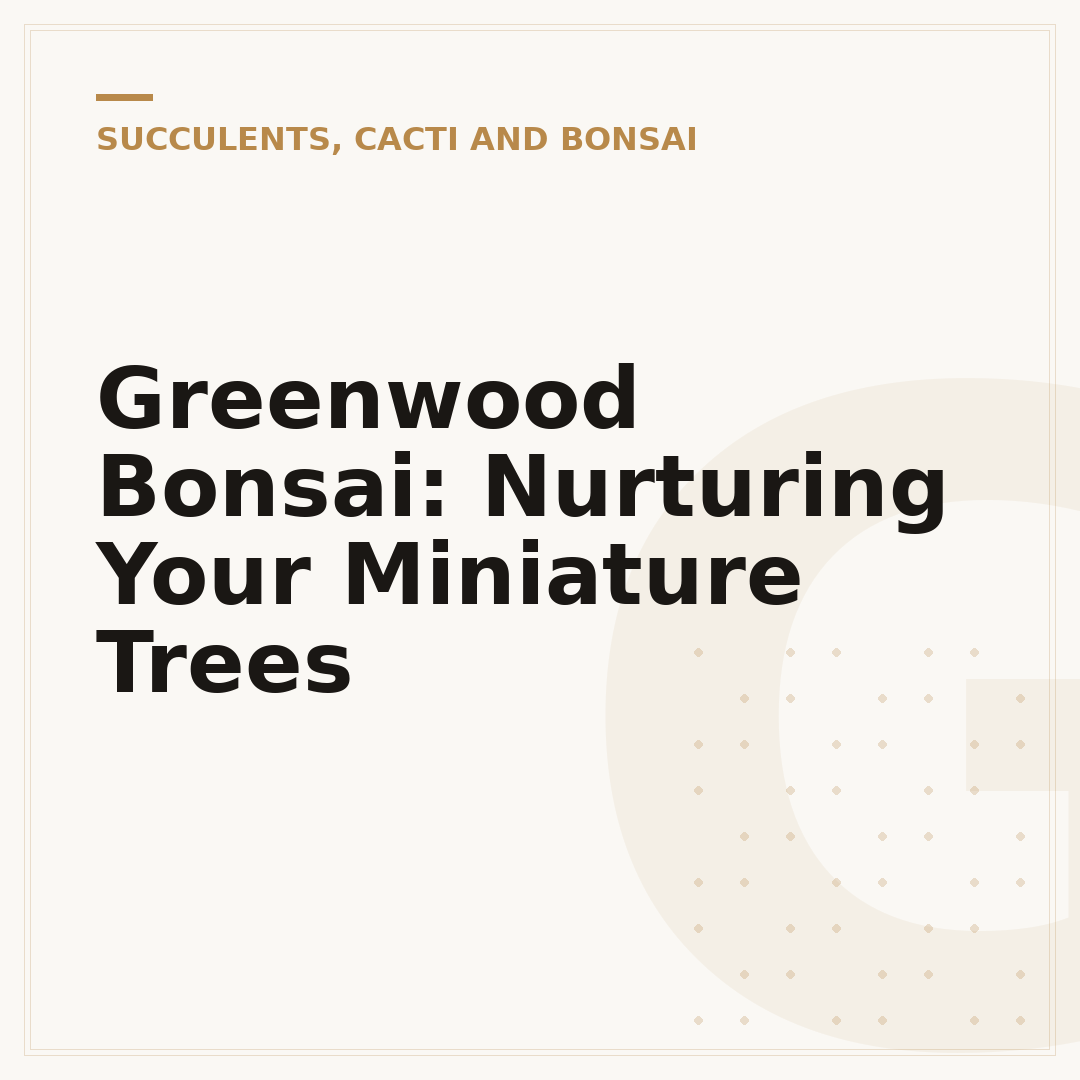 Greenwood Bonsai: Nurturing Your Miniature Trees