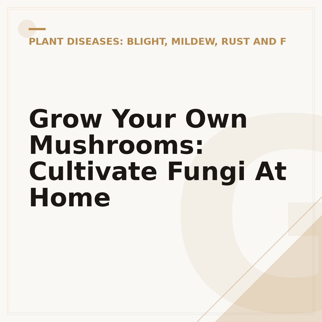 Grow Your Own Mushrooms: Cultivate Fungi At Home